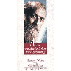Alles wirkliche Leben ist Begegnung: Hundert Worte von Martin Buber