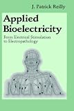 Applied Bioelectricity: From Electrical Stimulation to Electropathology