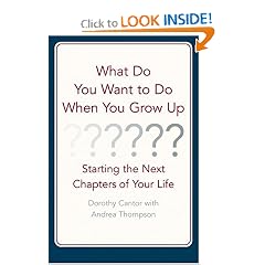 What Do You Want to Do When You Grow Up : Starting the Next Chapter of Your Life