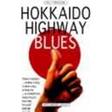 Hokkaido Highway Blues: Hitchhiking Japanpar Will Ferguson