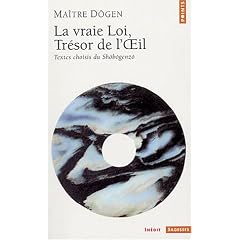 Vraie loi, tr�sor de l'oeil : Textes choisis du Sh�b�genz�