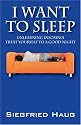 I Want to Sleep: Unlearning Insomnia - Treat Yourself to a Good Night