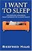   - I Want to Sleep: Unlearning Insomnia - Treat Yourself to a Good Night