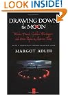 Drawing Down the Moon: Witches, Druids, Goddess-Worshippers, and Other Pagans in America Today