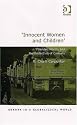 Innocent Women And Children: Gender, Norms And the Protection of Civilians (Gender in a Global/Local World) (Gender in a Global/Local World)