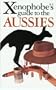 The Xenophobe's Guide to the Aussies (Xenophobe's Guides - Oval Books)