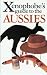 The Xenophobe's Guide to the Aussies (Xenophobe's Guides)