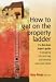 Books : How to Get on the Property Ladder: The First-time Buyer's Guide to Escaping the Rent Trap and Owning Your Own Home