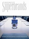 Business Superbrands: An Insight into Some of Britain's Strongest B2B Brands