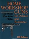 The 9mm Machine Pistol (Home Workshop Guns For Defense & Resistance)