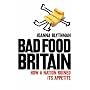 Bad Food Britain: How A Nation Ruined Its Appetite