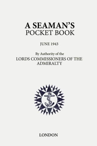 A Seaman's Pocket-book: June, 1943 - By the Lord Commissioners of the Admiralty