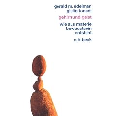Gehirn und Geist. Wie aus Materie Bewusstsein entsteht.