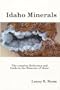 Idaho minerals: The complete reference and guide to the minerals of Idaho with special chapters on the Coeur d'Alene Mining District, the Blackbird Mining District, and the Sawtooth Mountains