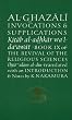 Al-Ghazali on Invocations and Supplications: Book IX of the Revival of the Religious Sciences (Ihya' 'Ulum al-Din): The Revival of the Religious ... (The Islamic Texts Society's Ghazali Series)