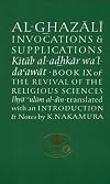 Al-Ghazali on Invocations and Supplications: Book IX of the Revival of the Religious Sciences