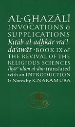 Al-Ghazali on Invocations and Supplications: Book IX of the Revival of the Religious Sciences