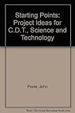 Starting points : project ideas for CDT, science and technology