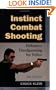 Instinct Combat Shooting: Defensive Handgunning for Police
