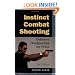 Instinct Combat Shooting: Defensive Handgunning For Police