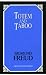 Totem and Taboo: Resemblances Between the Psychic Lives of Savages and Neurotics (Great Minds)