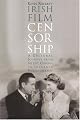 Irish Film Censorship: A Cultural Journey From Silent Cinema To Internet Pornography