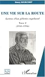 Une vie sur la route : Lettres d'un p�lerin vagabond, Tome 2 (1955-1996)