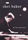 Chet Baker: His Life and Music