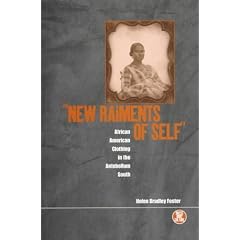 'New Raiments of Self': African American Clothing in the Antebellum South (Dress, Body, Culture)