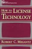 How to License Technology (Intellectual Property Library)