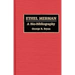 Ethel Merman: A Bio-Bibliography (Bio-Bibliographies in the Performing Arts) book cover