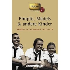 Pimpfe, M�dels & andere Kinder. Kindheit in Deutschland 1933-1939.  Geschichten und Berichte von Zeitzeugen