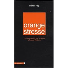 Orange stress� : Le management par le stress � France T�l�com