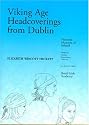 Viking Age Headcoverings From Dublin (Medieval Dublin Excavations) (v. 6)