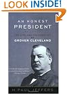 An Honest President: The Life and Presidencies of Grover Cleveland