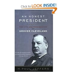 An Honest President: The Life and Presidencies of Grover Cleveland