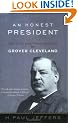 An Honest President: The Life and Presidencies of Grover Cleveland