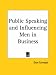 Public Speaking and Influencing Men in Business (From the author of 'How to Win Friends & Influence People') by Dale Carnegie