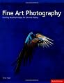 Fine Art Photography: Creating Beautiful Images for Sale and Display