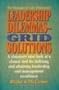 Leadership Dilemmas- Grid� Solutions: a visionary new look at a classic tool for defining and attaining leadership and management excellence (Blake/Mouton Grid Management & Organization Development)
