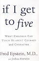 If I Get to Five: What Children Can Teach Us About Courage and Character