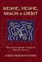 MESHE, HESHE, MISON & ORBIT: What My Grandmother Taught Me About the Universe