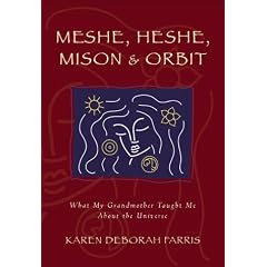MESHE, HESHE, MISON & ORBIT: What My Grandmother Taught Me About the Universe
