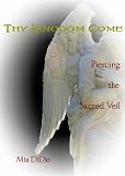 Thy Kingdom Come: Piercing the Sacred Veil