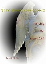 Thy Kingdom Come: Piercing the Sacred Veil
