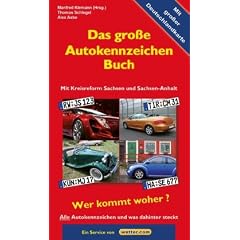 Das gro�e Autokennzeichen Buch: Alle Autokennzeichen und was dahinter steckt. Wer kommt woher? Mit Kreisreform Sachsen und Sachsen-Anhalt