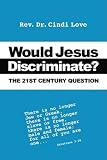 Would Jesus Discriminate?: The 21st Century Question