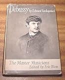 Debussy (The Master Musicians)
