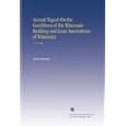 Annual Report On the Conditions of the Wisconsin Building and Loan Associations of Wisconsin: V. 14 1910 Author Unknown
