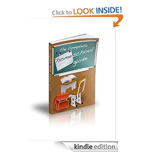 Complete Homeschool Guide ---How To Teach Your Kids At Home [Kindle Edition]